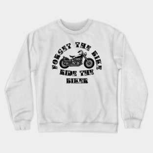 Forget The Bike Ride The Biker Crewneck Sweatshirt